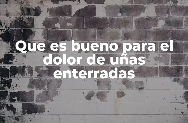 Que es Bueno para el Dolor de Uñas Enterradas 2 Causas y síntomas del malestar en la piel alrededor de las uñas