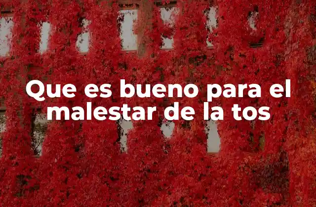 Que es Bueno para el Malestar de la Tos