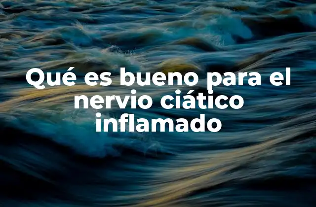 Causas y factores que influyen en el nervio ciático inflamado