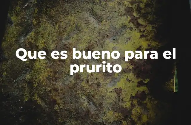 Que es Bueno para el Prurito