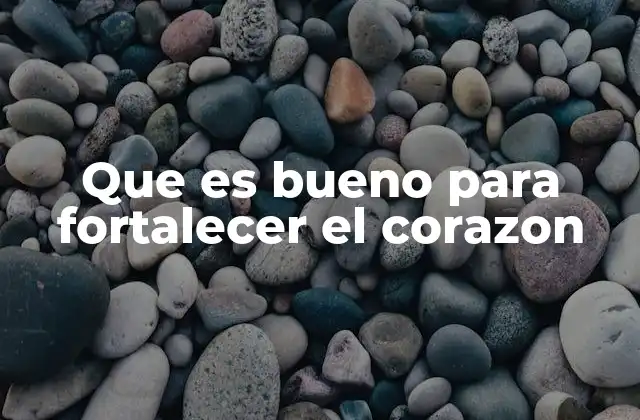 Que es Bueno para Fortalecer el Corazon 2 Cómo el estilo de vida afecta la salud del corazón
