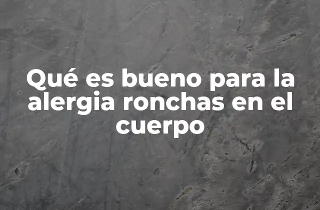 Remedios caseros para aliviar ronchas en la piel