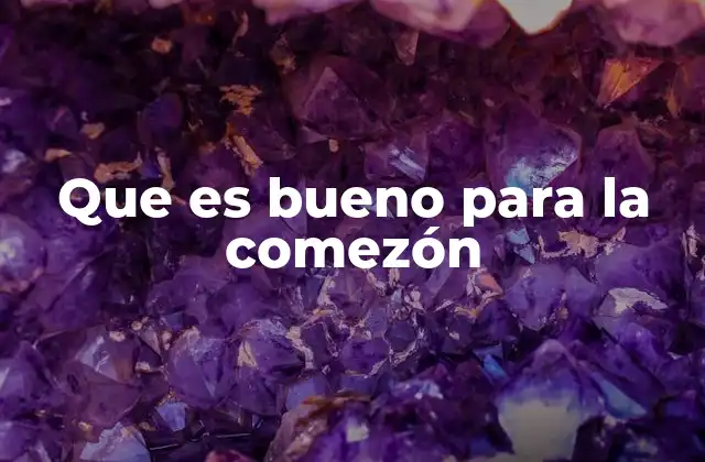 Que es Bueno para la Comezón