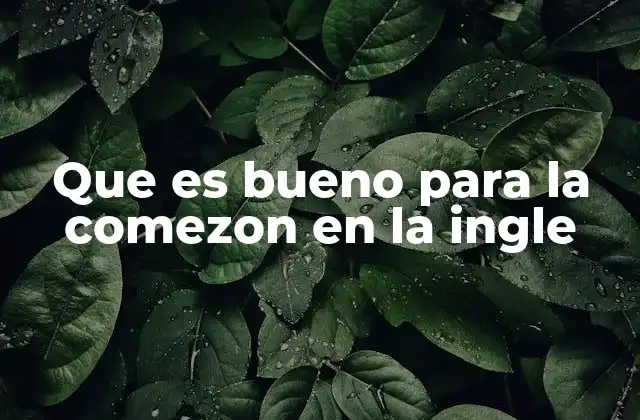 Que es Bueno para la Comezon en la Ingle