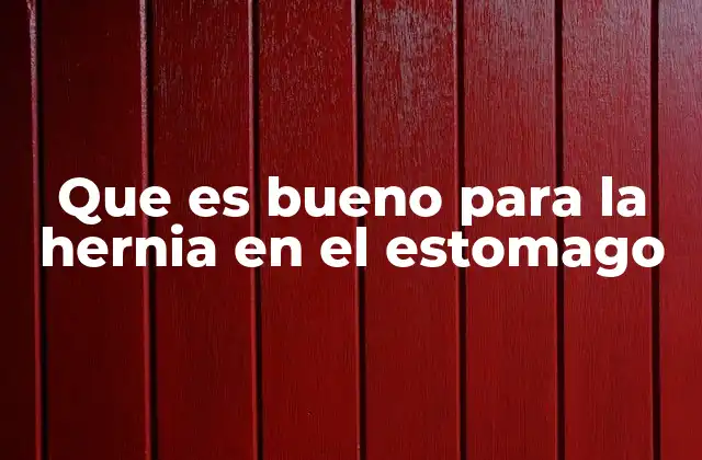 Que es Bueno para la Hernia en el Estomago 2 Hábitos diarios que pueden aliviar la hernia hiatal