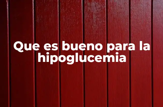 Que es Bueno para la Hipoglucemia