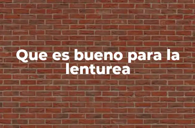 Que es Bueno para la Lenturea 2 Cómo identificar y abordar la lentitud sin mencionar directamente el término