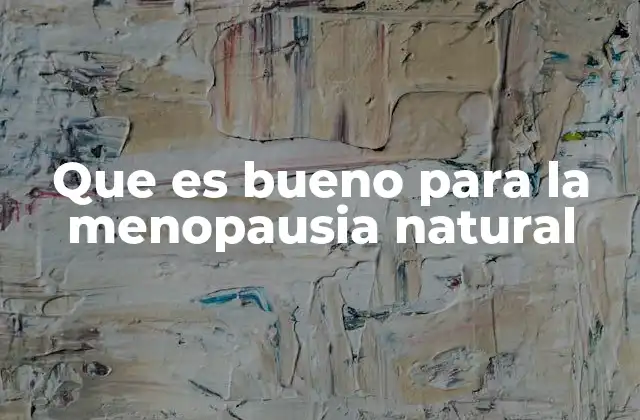 Que es Bueno para la Menopausia Natural 2 Remedios naturales para aliviar los síntomas de la menopausia