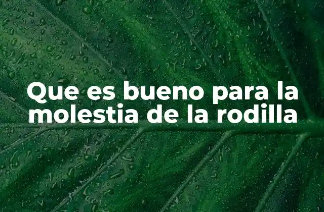 Causas comunes de dolor en la rodilla y cómo abordarlas