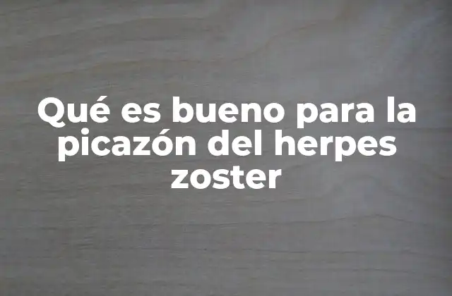 Qué es Bueno para la Picazón Del Herpes Zoster