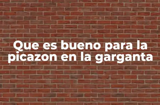 Causas comunes del picor en la garganta y cómo abordarlas