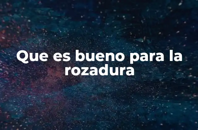 Que es Bueno para la Rozadura 2 Remedios caseros para aliviar irritaciones por fricción