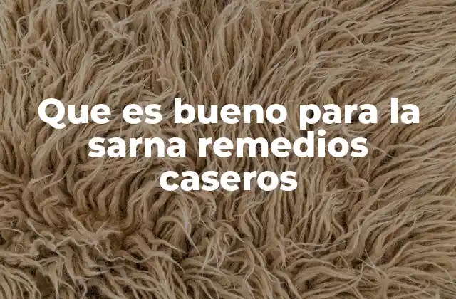 Remedios naturales para aliviar la picazón de la sarna