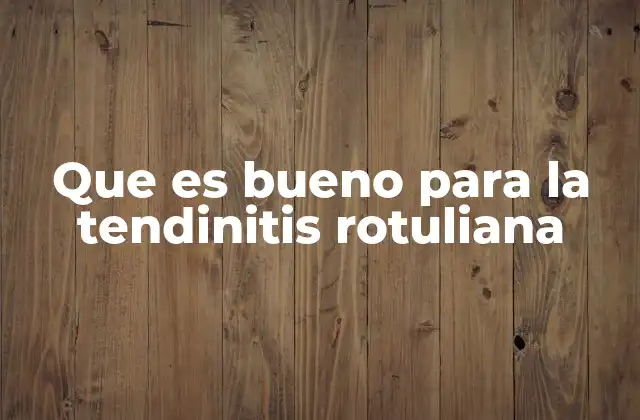 Cómo aliviar el dolor asociado a la tendinitis rotuliana