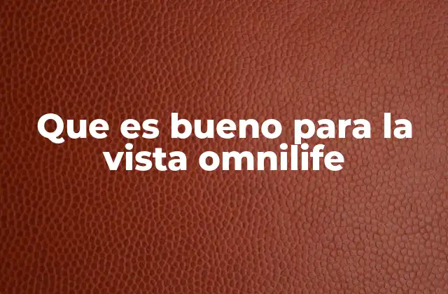 Que es Bueno para la Vista Omnilife