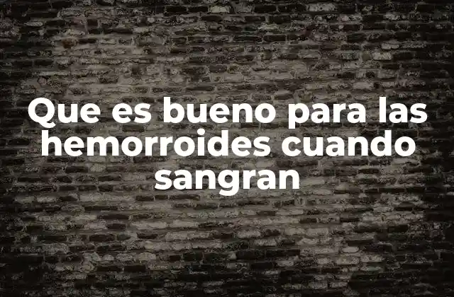 Cómo prevenir el sangrado de hemorroides