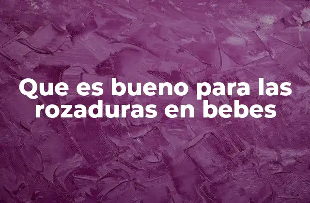 Que es Bueno para las Rozaduras en Bebes 2 Cómo proteger la piel sensible del bebé
