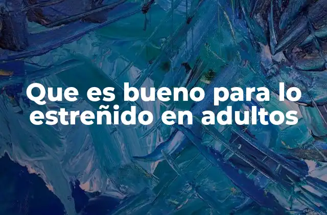 Que es Bueno para Lo Estreñido en Adultos