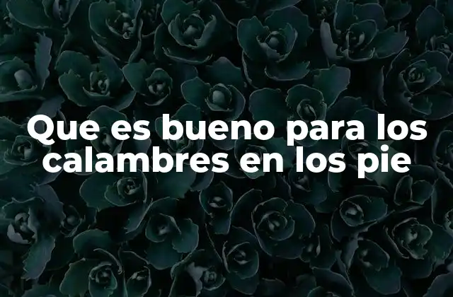 Que es Bueno para los Calambres en los Pie 2 Cómo mejorar la circulación para prevenir calambres en los pies
