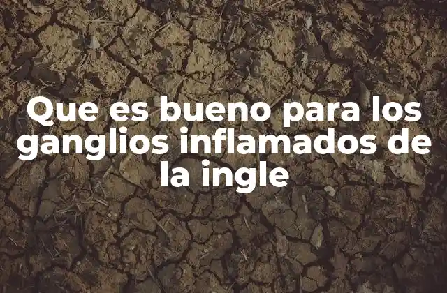 Cómo el cuerpo responde a la inflamación ganglionar en la ingle