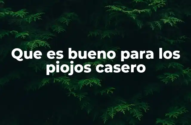 Remedios naturales para combatir la infestación de piojos