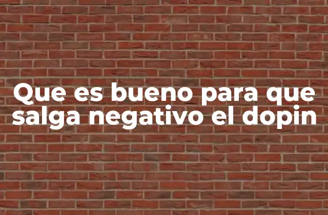 Que es Bueno para que Salga Negativo el Dopin