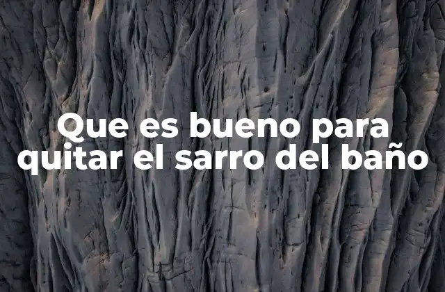 Que es Bueno para Quitar el Sarro Del Baño 2 Cómo combatir la acumulación de sarro sin productos químicos agresivos
