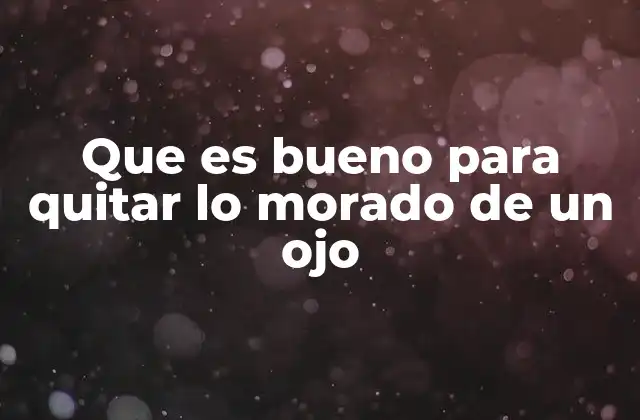 Que es Bueno para Quitar Lo Morado de un Ojo 2 Cómo abordar un ojo morado sin recurrir a medicamentos