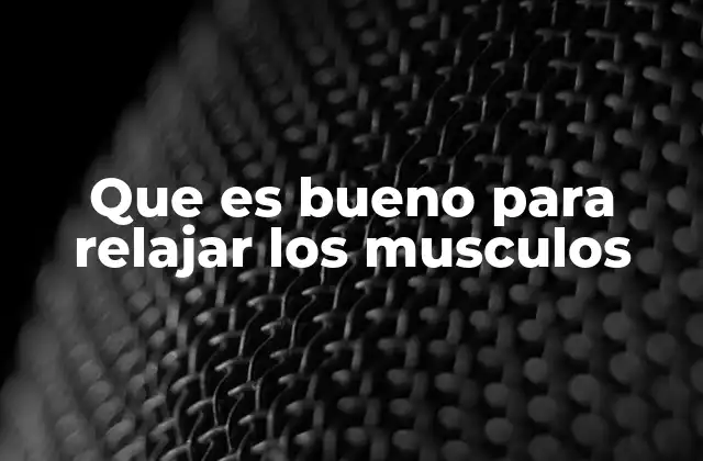 Cómo el cuerpo responde a la tensión muscular y qué puede hacer para ayudarlo
