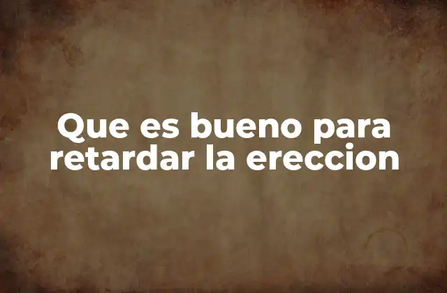 Cómo influir en la respuesta sexual sin mencionar directamente la erección