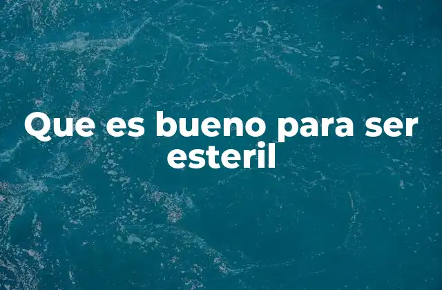 La esterilidad como una puerta a nuevas oportunidades