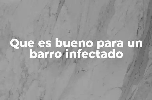 Que es Bueno para un Barro Infectado