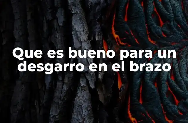 Que es Bueno para un Desgarro en el Brazo