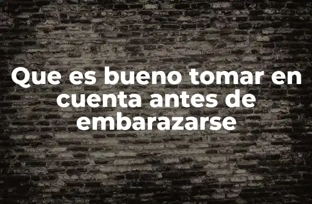 Preparando el terreno para un embarazo saludable