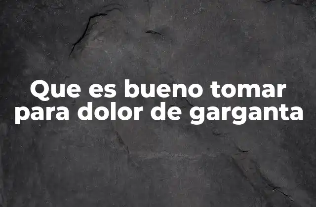 Remedios caseros efectivos para el dolor de garganta