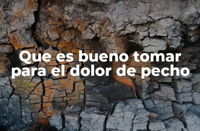 Que es Bueno Tomar para el Dolor de Pecho 2 Causas comunes del dolor de pecho y cómo abordarlas