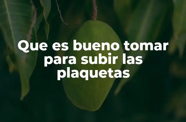Que es Bueno Tomar para Subir las Plaquetas 2 Cómo la nutrición influye en la salud de los trombocitos