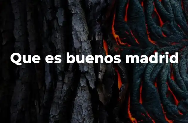 Que es Buenos Madrid