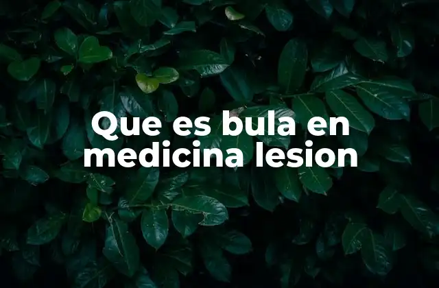 Que es Bula en Medicina Lesion 2 Características y tipos de bula en lesión cutánea