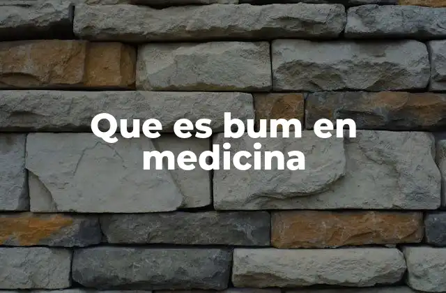 Que es Bum en Medicina