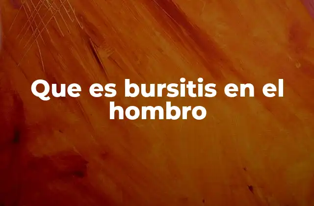 Causas y factores de riesgo de la bursitis en el hombro