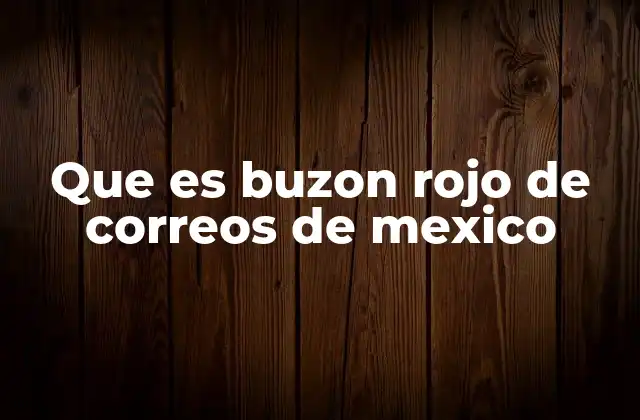 Que es Buzon Rojo de Correos de Mexico