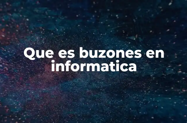 Que es Buzones en Informatica