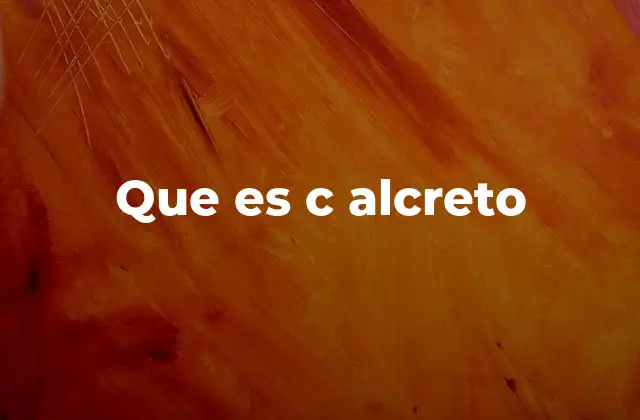 Que es C Alcreto