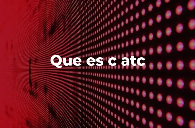 Que es C Atc