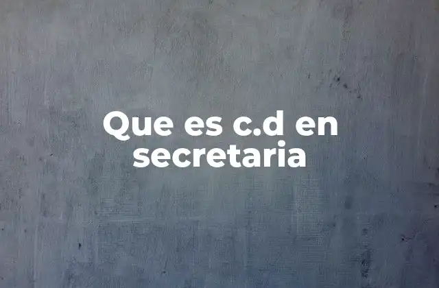 Que es C.d en Secretaria