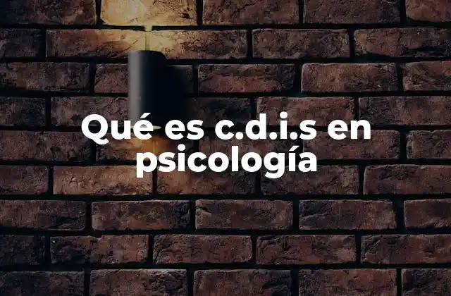 Qué es C.d.i.s en Psicología
