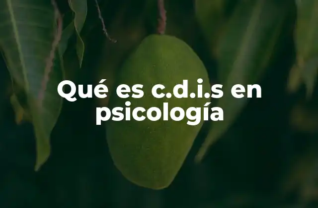Qué es C.d.i.s en Psicología