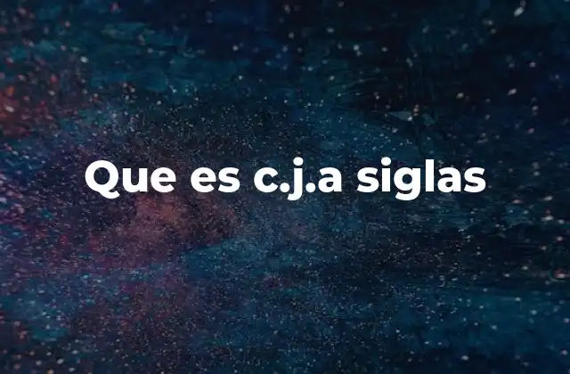 Que es C.j.a Siglas
