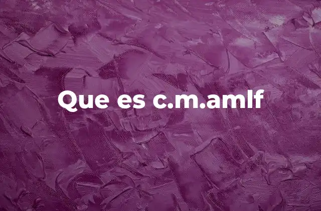 Que es C.m.amlf